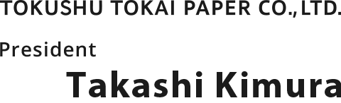 TOKUSHU TOKAI PAPER CO., LTD. President